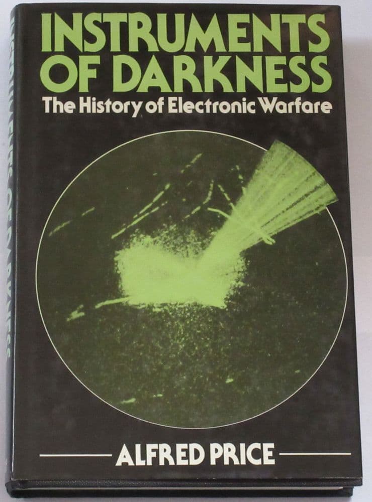 Instruments of Darkness - The History of Electronic Warfare by Alfred Price