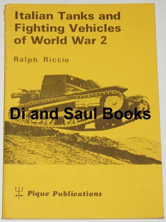 Italian Tanks and Fighting Vehicles of World War 2, by Ralph Riccio