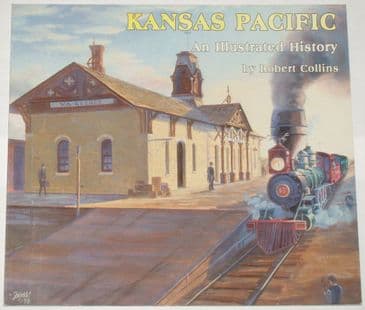 Kansas Pacific - An Illustrated History, by Robert Collins