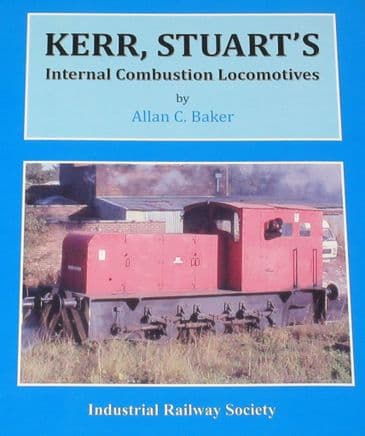 Kerr, Stuart's - Internal Combustion Locomotives, by Allan C. Baker