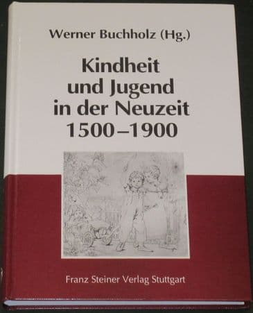 Kindheit und Jugend in der Neuzeit 1500-1900, by Werner Buchholz