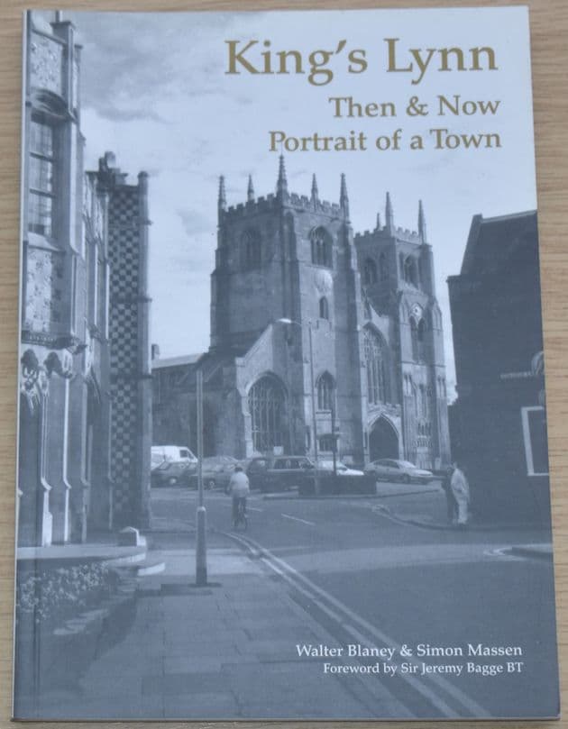 King's Lynn Then & Now, Portrait of a Town, by Walter Blaney & Simon Massen