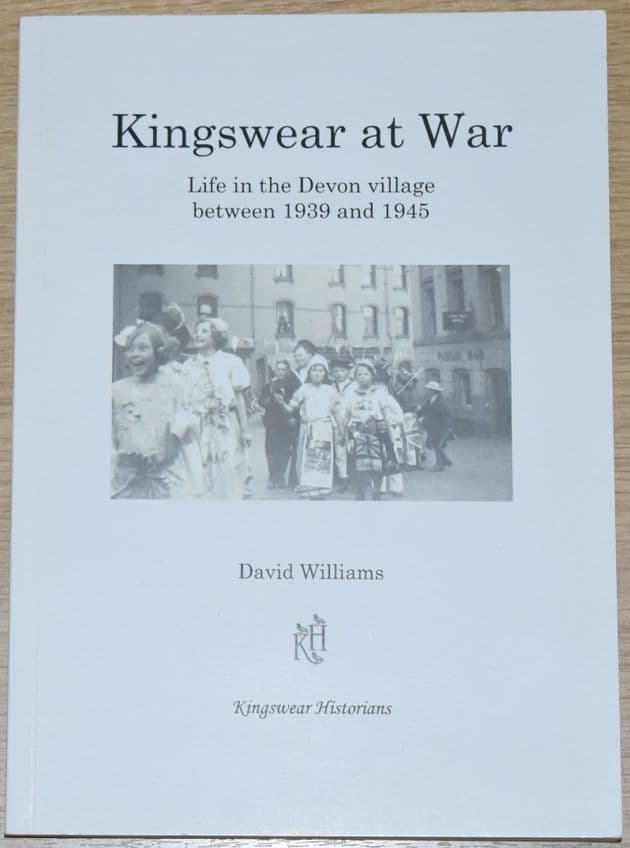 Kingswear at War, by David Williams, subtitled 'Life in the Devon village between 1939 and 1945'