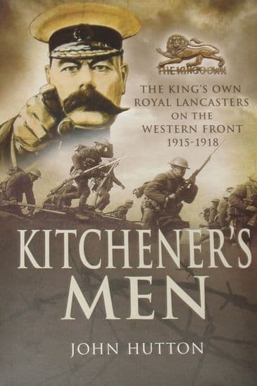 Kitchener's Men - The Kings Own Royal Lancasters on the Western Front 1915-1918, by John Hutton