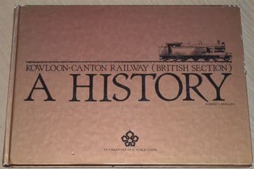 Kowloon-Canton Railway (British Section), A History, by Robert J Phillips