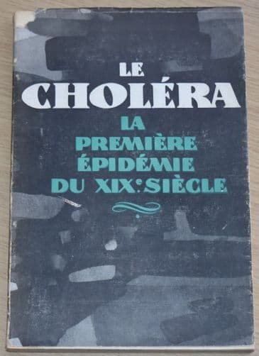 Le Cholera, La Premiere Epidemie Du XiX Siecle