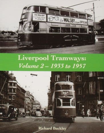 Liverpool Tramways Volume 2, 1933 to 1957, by Richard Buckley