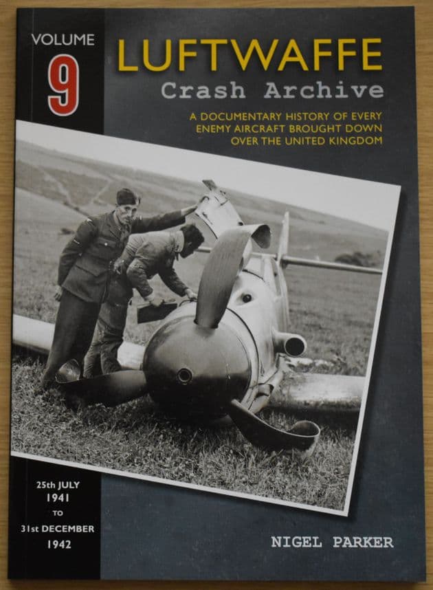 Luftwaffe Crash Archive - Volume 9 (25th July 1941 to 31st December 1942), by Nigel Parker
