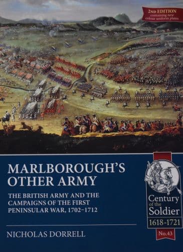 Marlborough's Other Army - The British Army and the Campaigns of the First Peninsular War 1702-1712