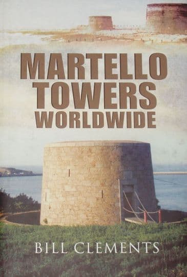 Martello Towers Worldwide, by Bill Clements
