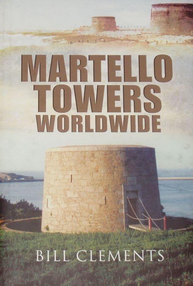 Martello Towers Worldwide, by Bill Clements