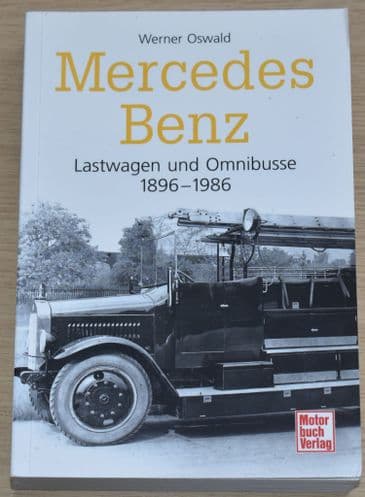 Mercedes Benz, Lastwagen und Omnibusse 1896-1986, by Werner Oswald