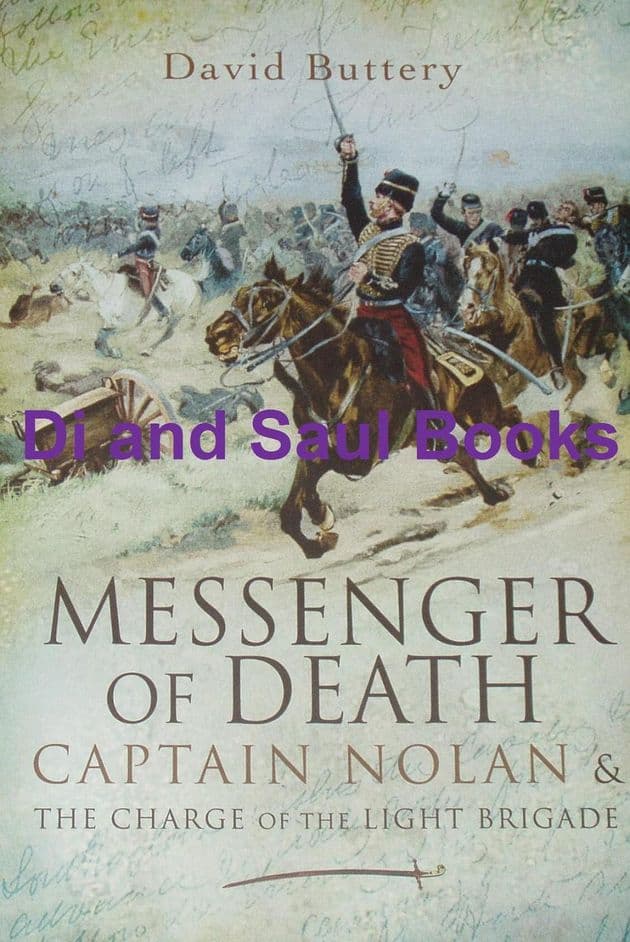 Messenger of Death - Captain Nolan and the Charge of the Light Brigade, by David Buttery