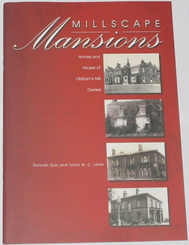 Millscape Mansions - Homes and Houses of Oldham's Mill Owners, by Duncan Gurr and Tania Lewis