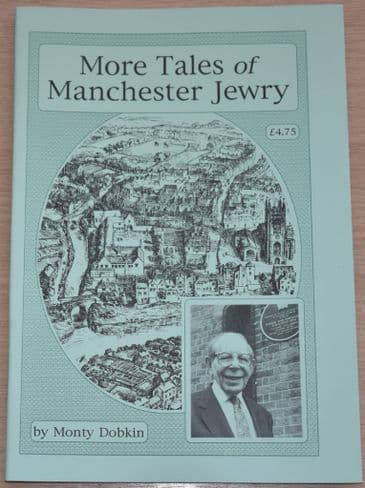 More Tales of Manchester Jewry, by Monty Dobkin