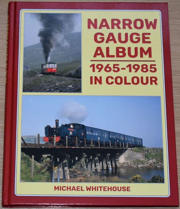 Narrow Gauge Album, 1965-1985 in Colour, by Michael Whitehouse