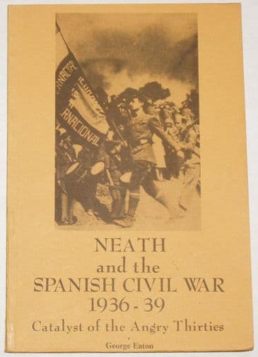 Neath and the Spanish Civil War 1936-39, by George Eaton