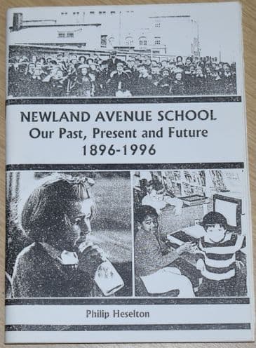 Newland Avenue School - Our Past, Present and Future 1896-1996, by Philip Heselton
