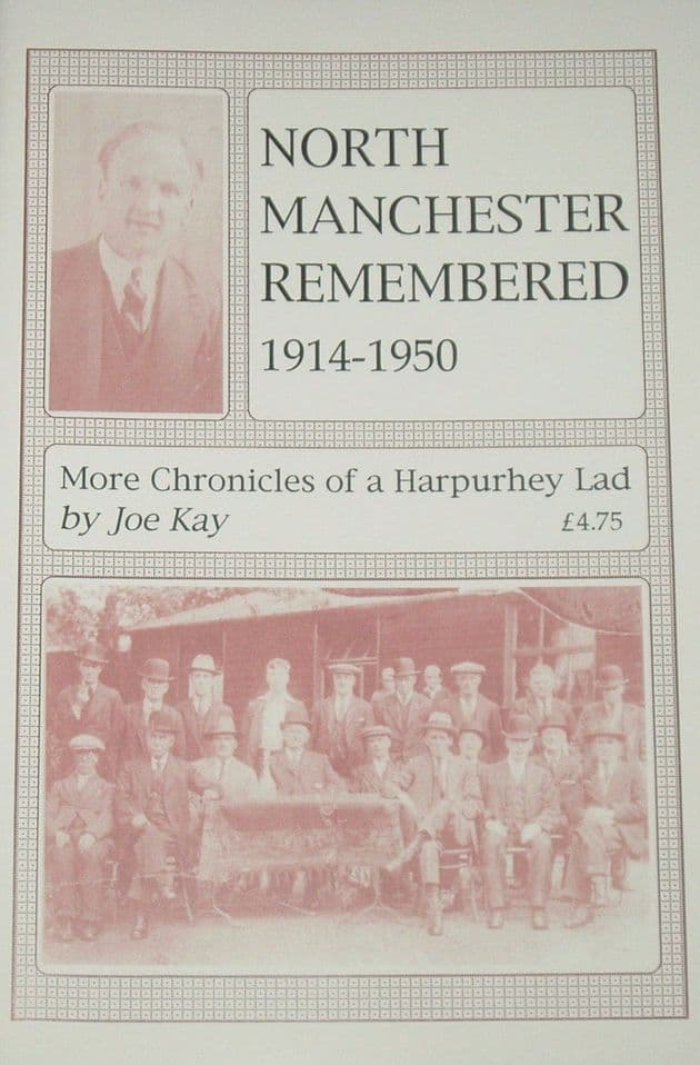 North Manchester Remembered 1914-1950 - More Chronicles of a Harpurhey Lad
