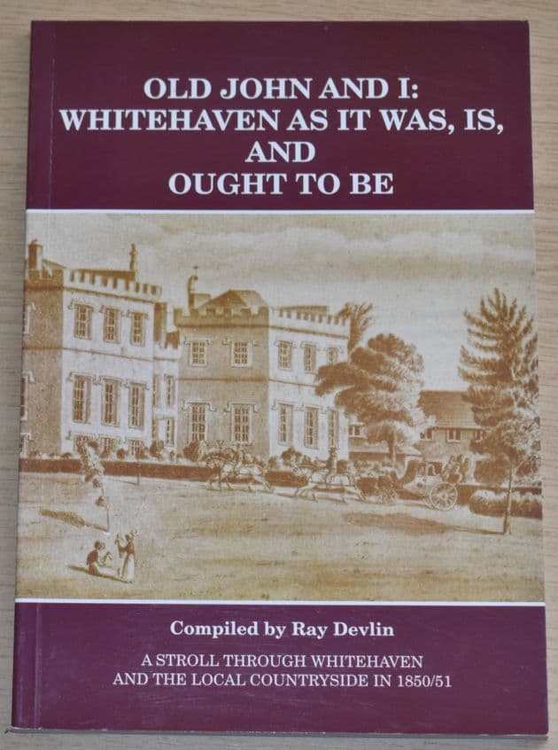 Old John and I: Whitehaven as it was, is and Ought to Be, compiled by Ray Devlin