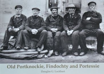Old Portknockie, Findochty and Portessie, by Douglas G. Lockhart