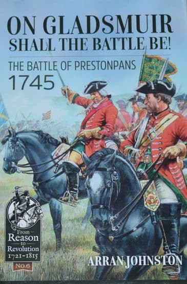 On Gladsmuir Shall the Battle Be! - The Battle of Prestonpans 1745, by Arran Johnston