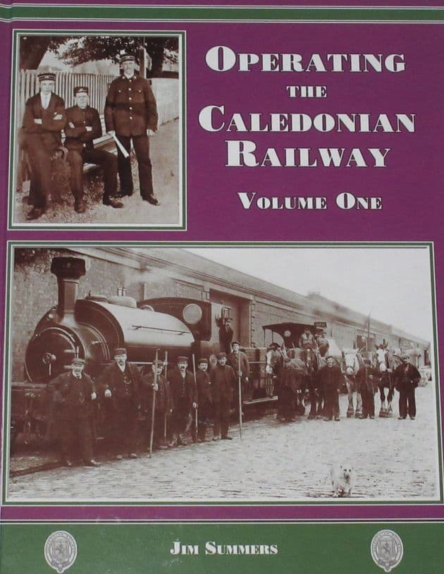 Operating the Caledonian Railway - Volume One, by Jim Summers