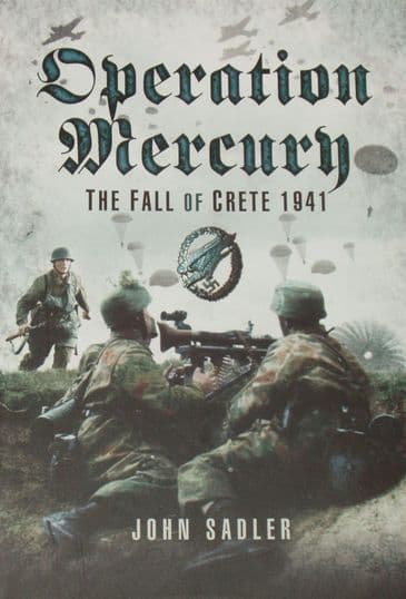 Operation Mercury - The Fall of Crete 1941, by John Sadler
