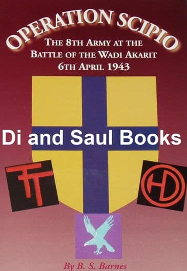 Operation Scipio - The 8th Army at the Battle of the Wadi Akarit 6th April 1943