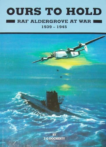 Ours to Hold, RAF Aldergrove at War 1939-1945, by T.G. Docherty