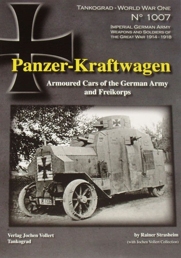 Panzer-Kraftwagen, Armoured Cars of the German Army and Freikorps, by Rainer Strasheim