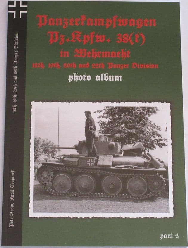Panzerkampfwagen Pz.Kpfw. 38(t) in Wehrmacht 12th 19th 20th & 22nd Panzer Divisions (Part 2)