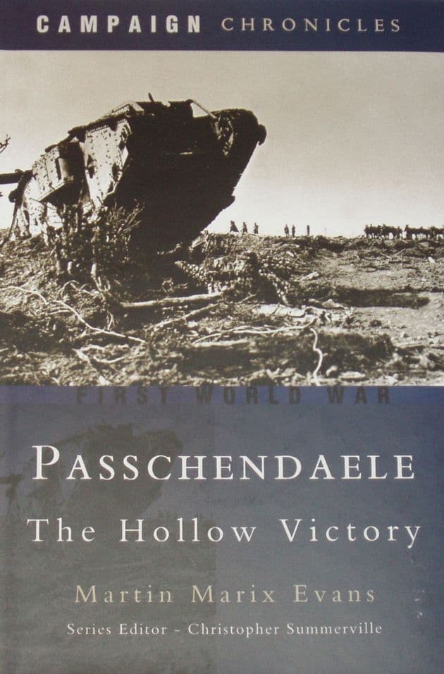 Passchendaele - A Hollow Victory, by Martin Marix Evans