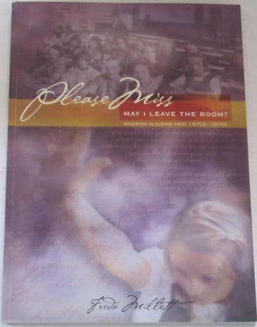 Please Miss, May I Leave the Room? - Education in Oldham from 1870s-1970s, by F Millett