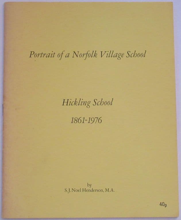Portrait of a Norfolk Village School - Hickling School 1861-1976