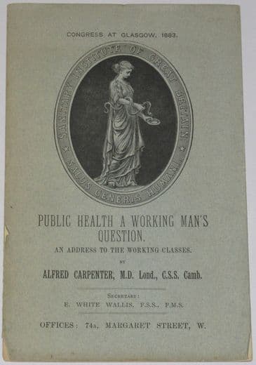 Public Health A Working Man's Question, An Address to the Working Classes,by Alfred Carpenter
