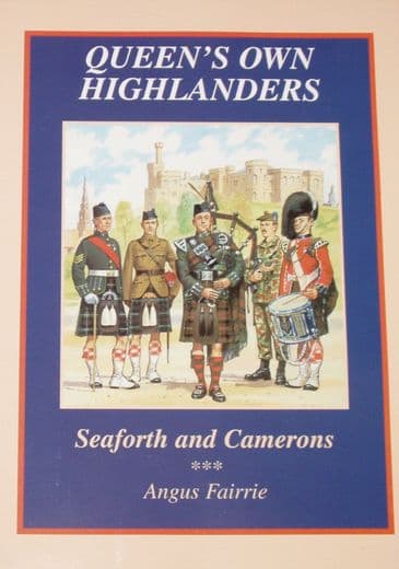 Queen's Own Highlanders (Seaforths and Camerons) - An Illustrated History, by Angus Fairrie