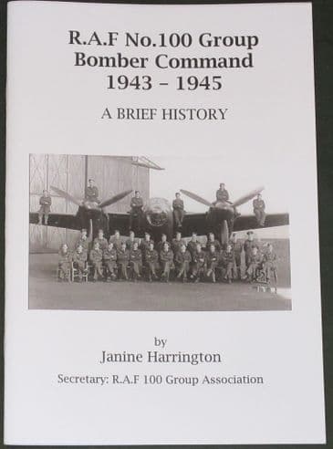 R.A.F No. 100 Group Bomber Command 1943-1945, A Brief History, by Janine Harrington