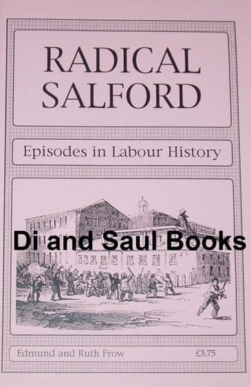 Radical Salford - Episodes in Labour History, by Edmund and Ruth Frow