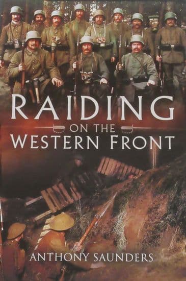 Raiding on the Western Front, by Anthony Saunders