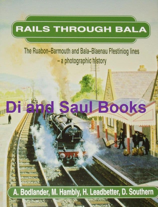 Rails Through Bala, by A Bodlander, M Hambly, H Leadbetter & D Southern