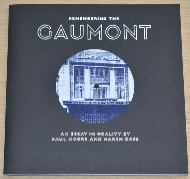 Remembering the Gaumont, An Essay in Orality by Paul Moore and Karen Ross