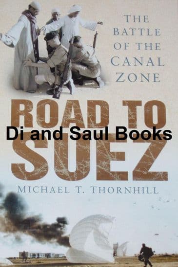 Road to Suze - The Battle of the Canal Zone, by Michael T. Thornhill