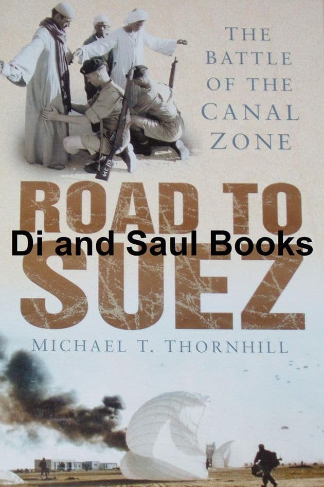 Road to Suze - The Battle of the Canal Zone, by Michael T. Thornhill