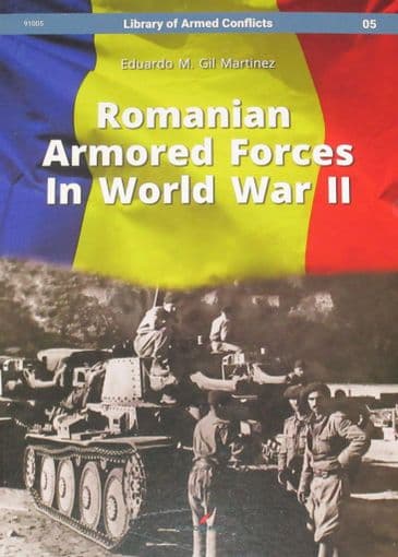 Romanian Armored Forces in World War II, by Eduardo M. Gil Martinez