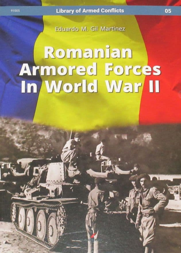 Romanian Armored Forces in World War II, by Eduardo M. Gil Martinez