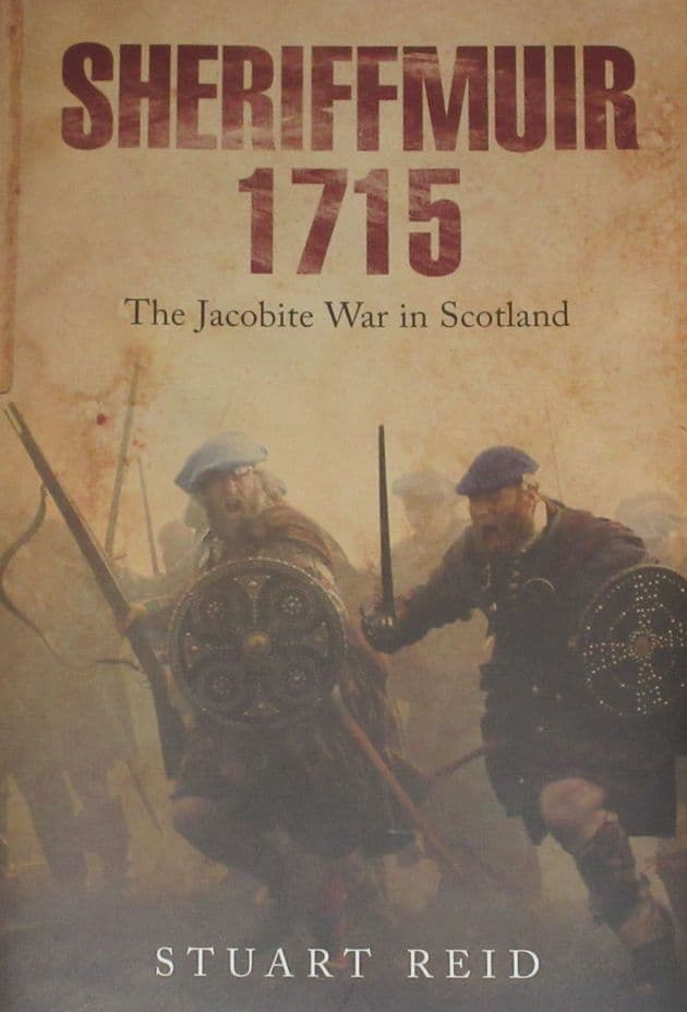 Sheriffmuir 1715 - The Jacobite War in Scotland, by Stuart Reid