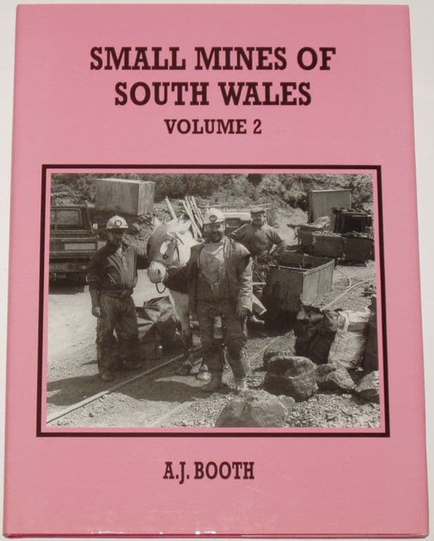 Small Mines of South Wales (Volume 2), by A.J. Booth