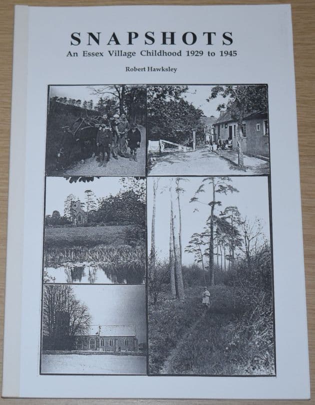 Snapshots - An Essex Village Childhood 1929-1945, by Robert Hawksley