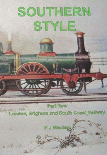Southern Style (Part Two), London Brighton & South Coast Railway, by P.J. Wisdom